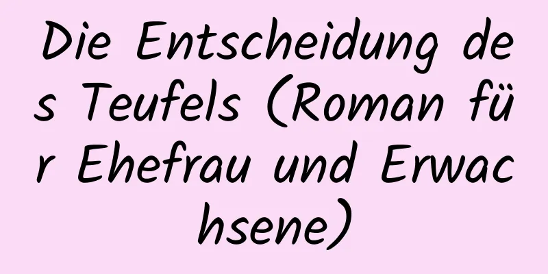 Die Entscheidung des Teufels (Roman für Ehefrau und Erwachsene)