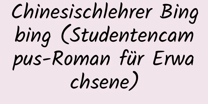 Chinesischlehrer Bingbing (Studentencampus-Roman für Erwachsene)