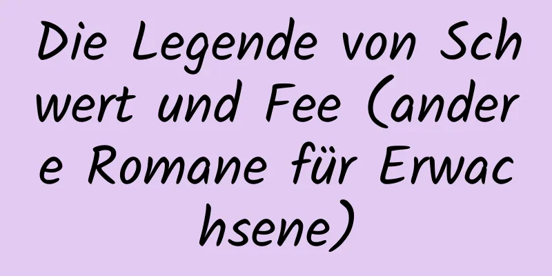 Die Legende von Schwert und Fee (andere Romane für Erwachsene)