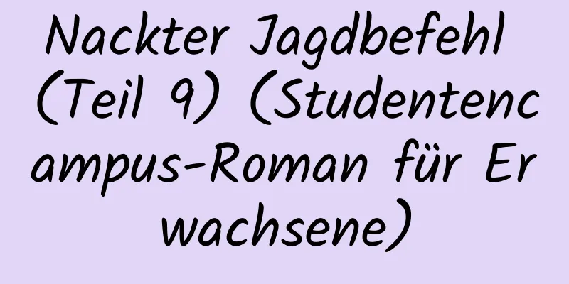 Nackter Jagdbefehl (Teil 9) (Studentencampus-Roman für Erwachsene)