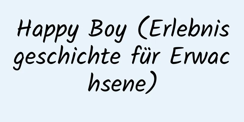 Happy Boy (Erlebnisgeschichte für Erwachsene)