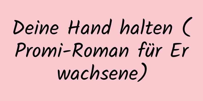 Deine Hand halten (Promi-Roman für Erwachsene)