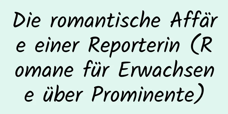 Die romantische Affäre einer Reporterin (Romane für Erwachsene über Prominente)