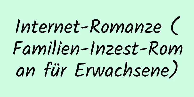 Internet-Romanze (Familien-Inzest-Roman für Erwachsene)