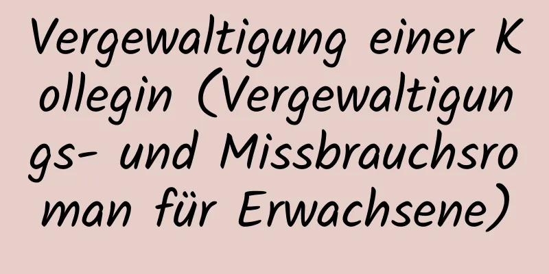 Vergewaltigung einer Kollegin (Vergewaltigungs- und Missbrauchsroman für Erwachsene)