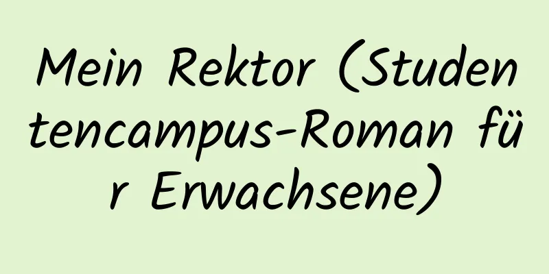 Mein Rektor (Studentencampus-Roman für Erwachsene)