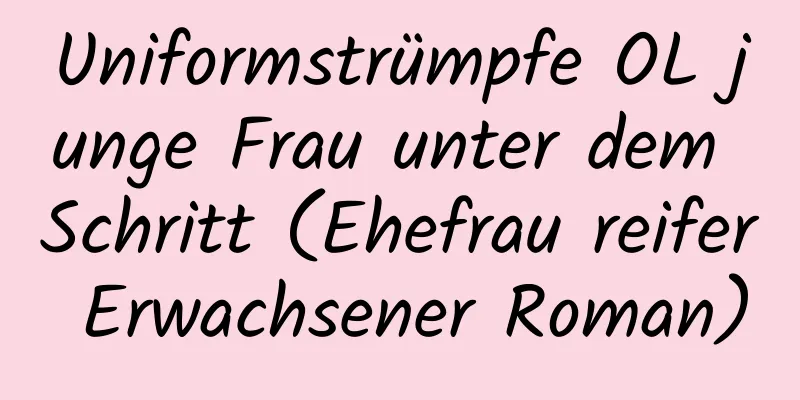 Uniformstrümpfe OL junge Frau unter dem Schritt (Ehefrau reifer Erwachsener Roman)