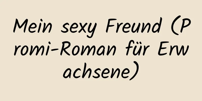 Mein sexy Freund (Promi-Roman für Erwachsene)