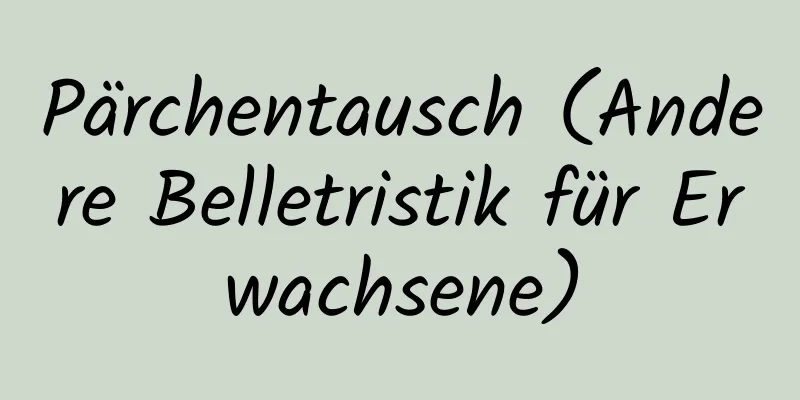 Pärchentausch (Andere Belletristik für Erwachsene)