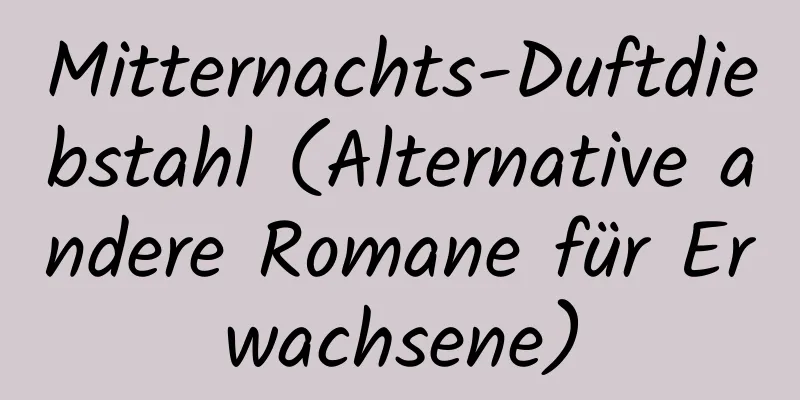 Mitternachts-Duftdiebstahl (Alternative andere Romane für Erwachsene)