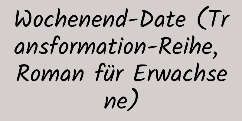 Wochenend-Date (Transformation-Reihe, Roman für Erwachsene)