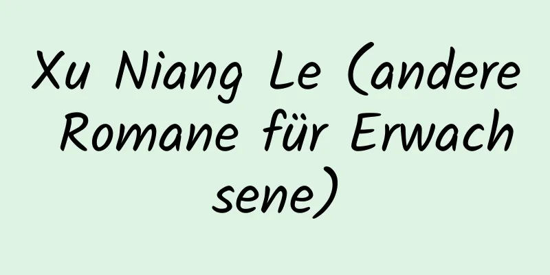 Xu Niang Le (andere Romane für Erwachsene)