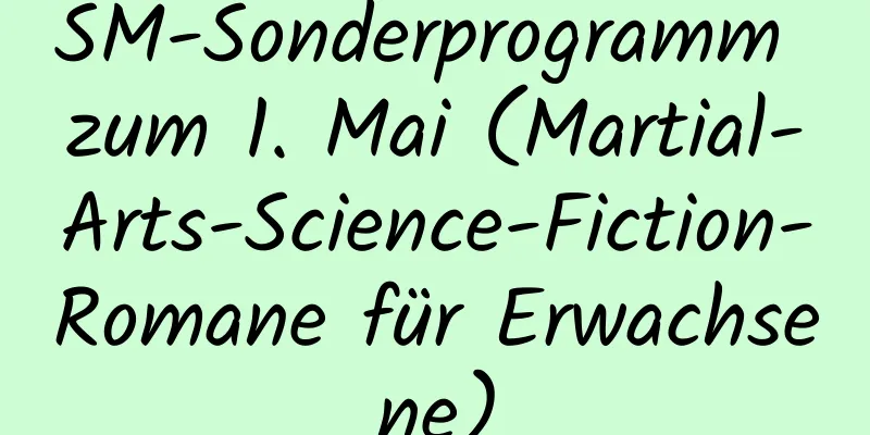 SM-Sonderprogramm zum 1. Mai (Martial-Arts-Science-Fiction-Romane für Erwachsene)