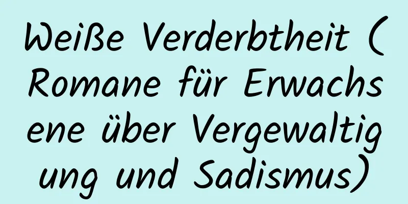 Weiße Verderbtheit (Romane für Erwachsene über Vergewaltigung und Sadismus)