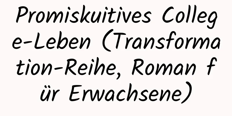 Promiskuitives College-Leben (Transformation-Reihe, Roman für Erwachsene)