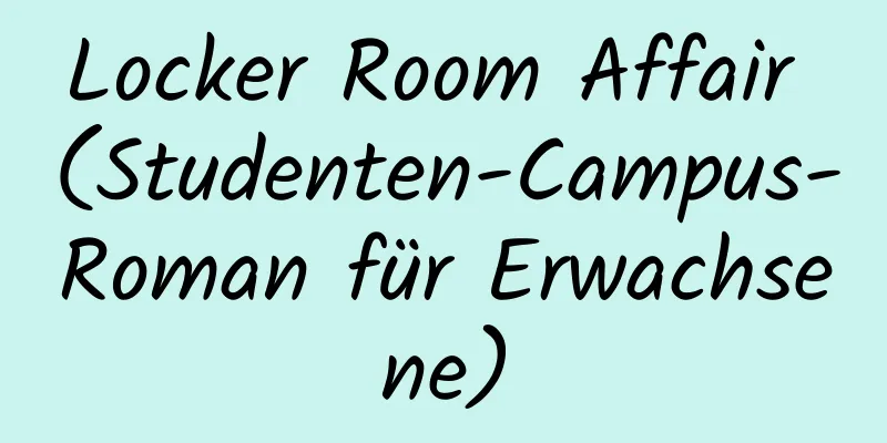 Locker Room Affair (Studenten-Campus-Roman für Erwachsene)