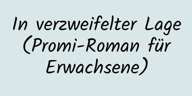 In verzweifelter Lage (Promi-Roman für Erwachsene)