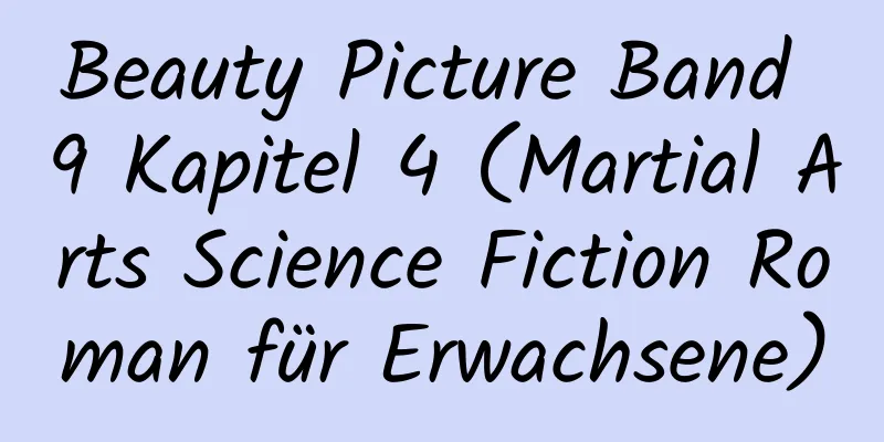 Beauty Picture Band 9 Kapitel 4 (Martial Arts Science Fiction Roman für Erwachsene)