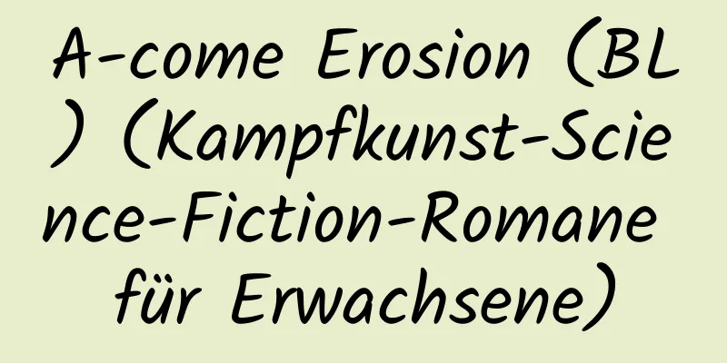 A-come Erosion (BL) (Kampfkunst-Science-Fiction-Romane für Erwachsene)