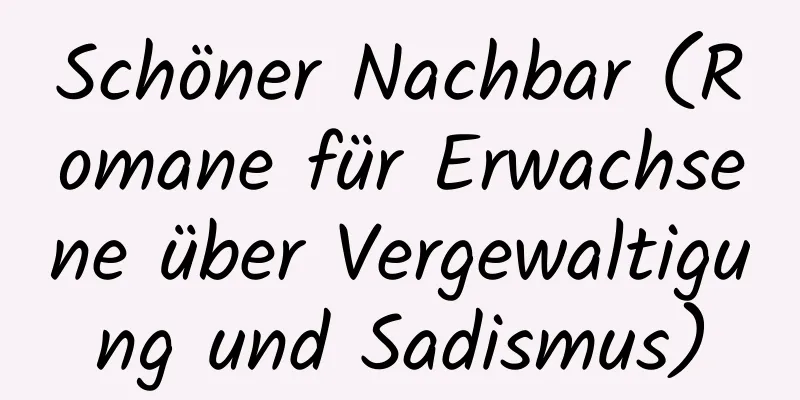 Schöner Nachbar (Romane für Erwachsene über Vergewaltigung und Sadismus)