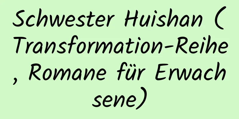 Schwester Huishan (Transformation-Reihe, Romane für Erwachsene)