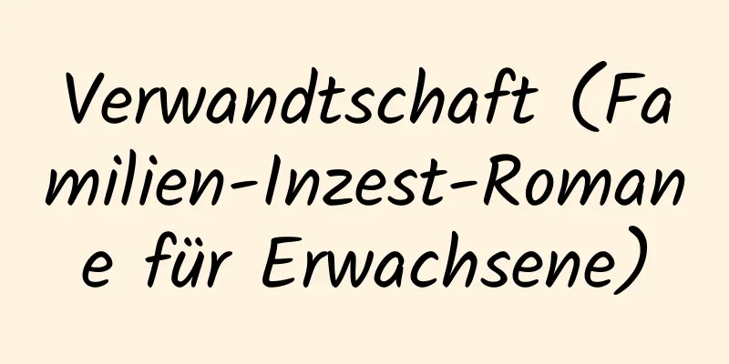 Verwandtschaft (Familien-Inzest-Romane für Erwachsene)