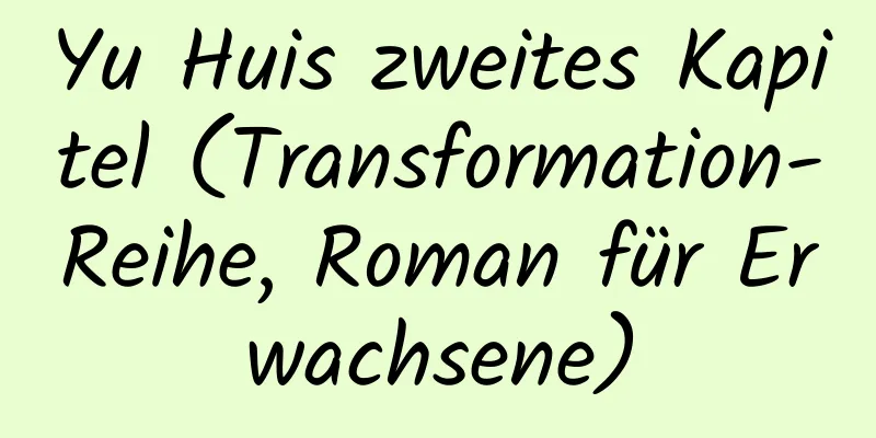 Yu Huis zweites Kapitel (Transformation-Reihe, Roman für Erwachsene)