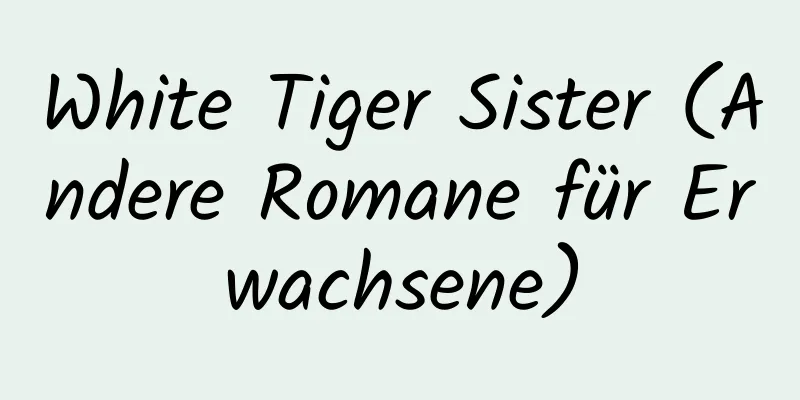 White Tiger Sister (Andere Romane für Erwachsene)