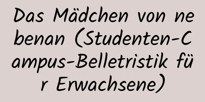 Das Mädchen von nebenan (Studenten-Campus-Belletristik für Erwachsene)