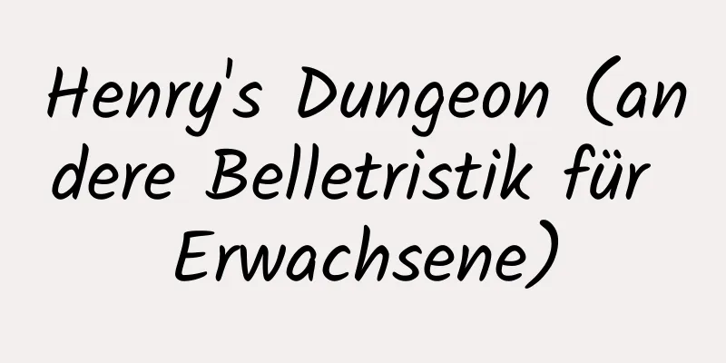 Henry's Dungeon (andere Belletristik für Erwachsene)