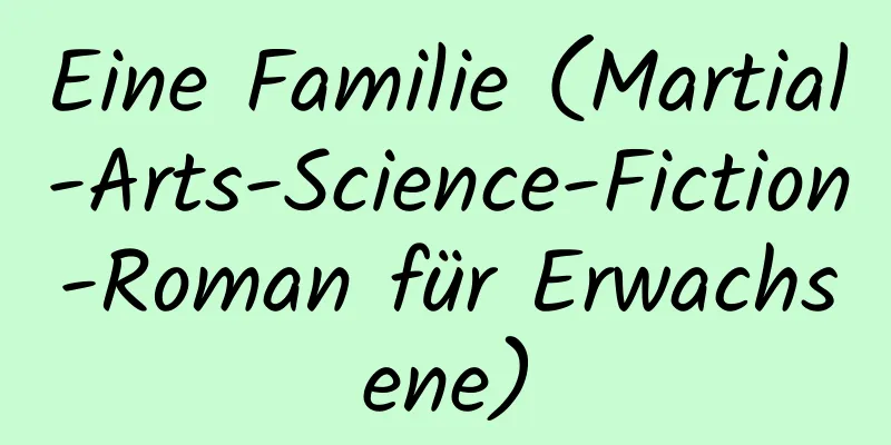 Eine Familie (Martial-Arts-Science-Fiction-Roman für Erwachsene)