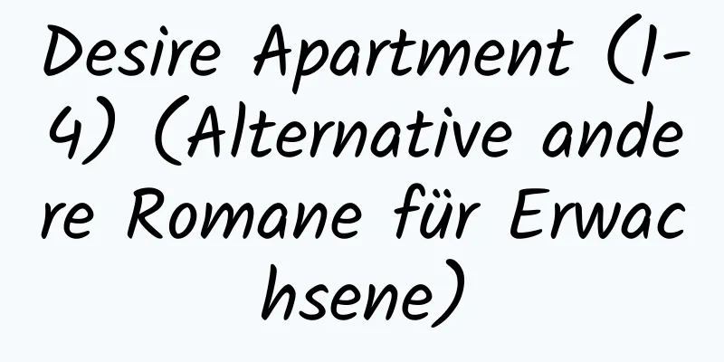 Desire Apartment (1-4) (Alternative andere Romane für Erwachsene)