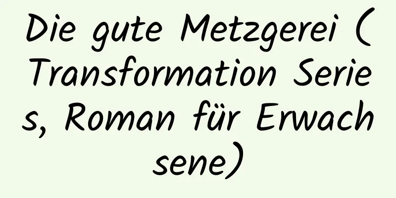 Die gute Metzgerei (Transformation Series, Roman für Erwachsene)