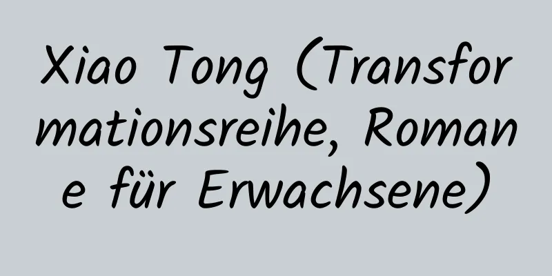 Xiao Tong (Transformationsreihe, Romane für Erwachsene)