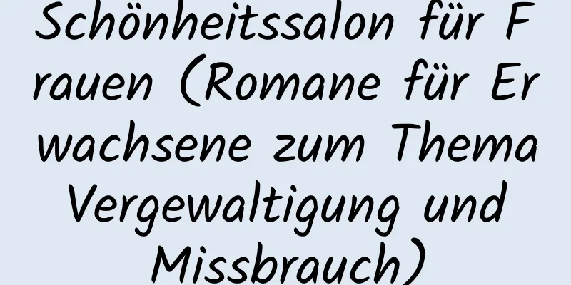 Schönheitssalon für Frauen (Romane für Erwachsene zum Thema Vergewaltigung und Missbrauch)