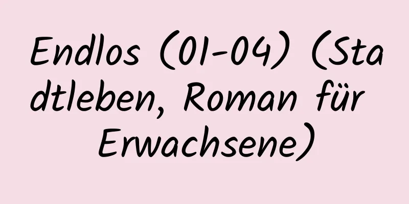 Endlos (01-04) (Stadtleben, Roman für Erwachsene)