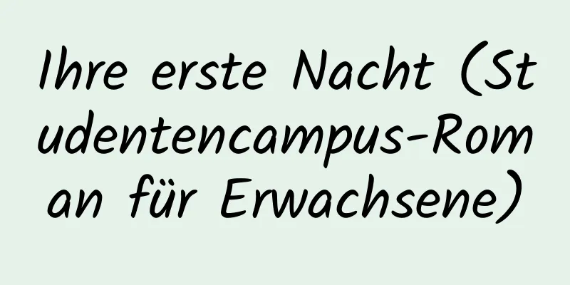 Ihre erste Nacht (Studentencampus-Roman für Erwachsene)