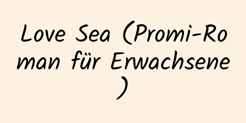 Love Sea (Promi-Roman für Erwachsene)