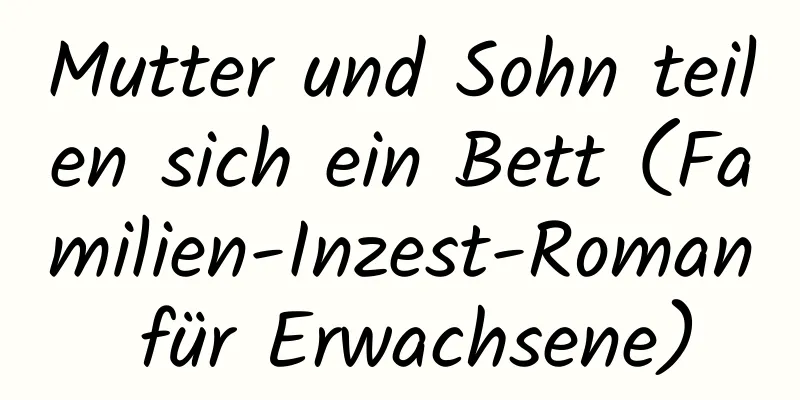 Mutter und Sohn teilen sich ein Bett (Familien-Inzest-Roman für Erwachsene)