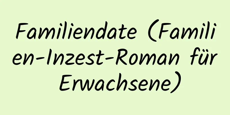 Familiendate (Familien-Inzest-Roman für Erwachsene)