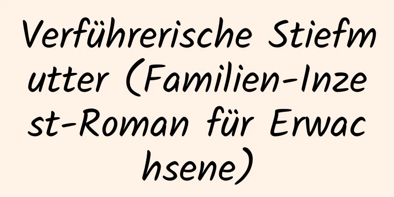 Verführerische Stiefmutter (Familien-Inzest-Roman für Erwachsene)