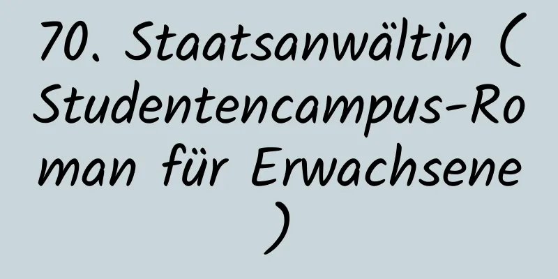 70. Staatsanwältin (Studentencampus-Roman für Erwachsene)