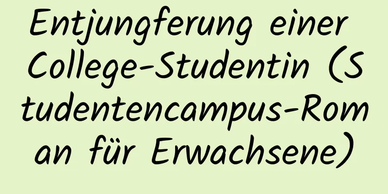 Entjungferung einer College-Studentin (Studentencampus-Roman für Erwachsene)