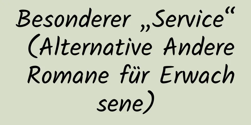 Besonderer „Service“ (Alternative Andere Romane für Erwachsene)