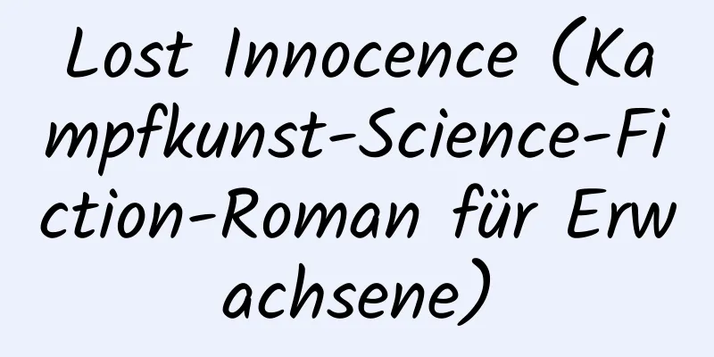 Lost Innocence (Kampfkunst-Science-Fiction-Roman für Erwachsene)