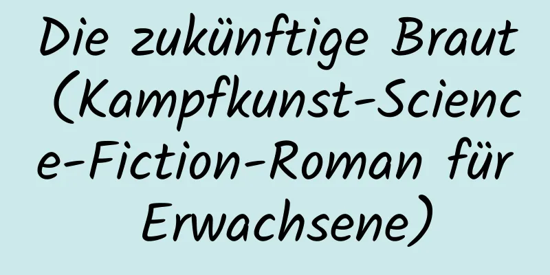 Die zukünftige Braut (Kampfkunst-Science-Fiction-Roman für Erwachsene)