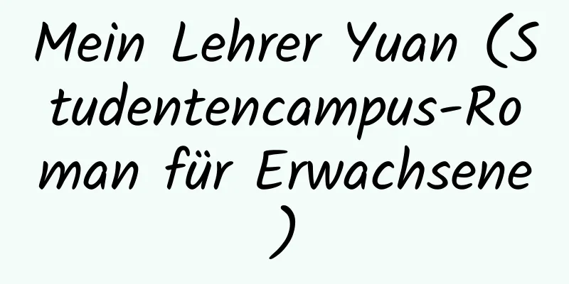 Mein Lehrer Yuan (Studentencampus-Roman für Erwachsene)