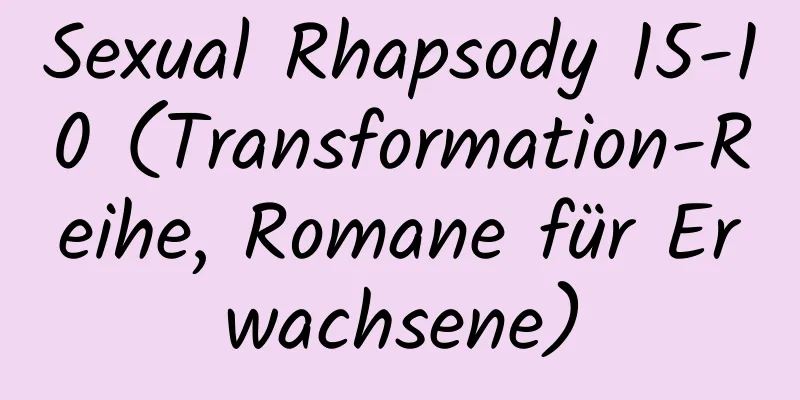 Sexual Rhapsody 15-10 (Transformation-Reihe, Romane für Erwachsene)