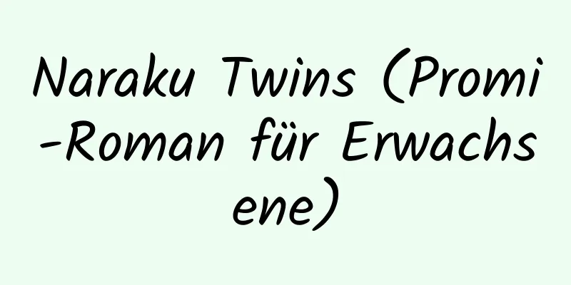 Naraku Twins (Promi-Roman für Erwachsene)