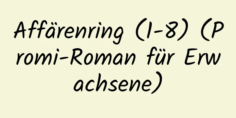 Affärenring (1-8) (Promi-Roman für Erwachsene)